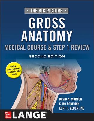 The Big Picture Gross Anatomy, Medical Course and Step 1 Review, Second Edition