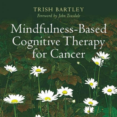 Mindfulness-Based Cognitive Therapy for Cancer_nodrm - Bartley, Trish(Author)