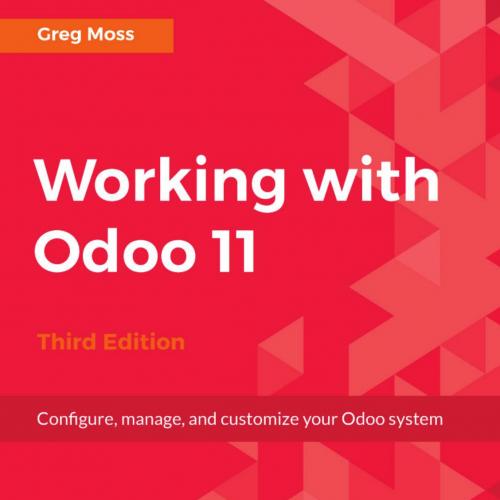 Working with Odoo 11 3rd Edition 1788476956