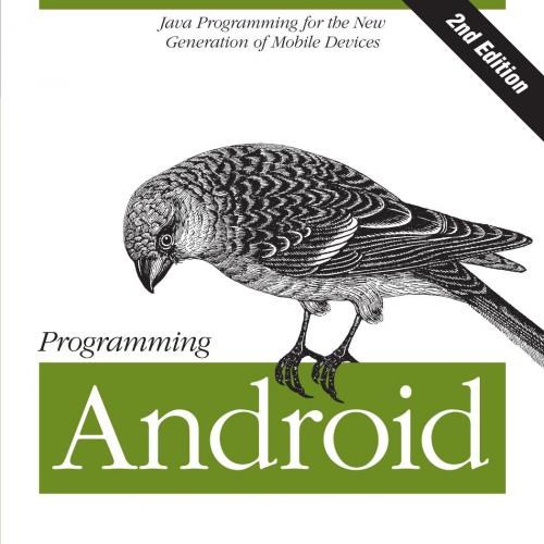 Programming Android_ Java Programming for the New Generation of Mobile Devices