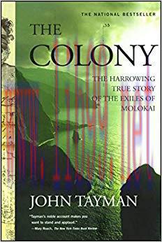 (PDF)The Colony: The Harrowing True Story of the Exiles of Molokai Reprint Edition