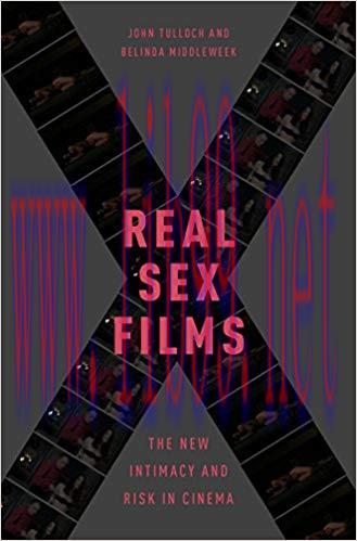 Real Sex Films: The New Intimacy and Risk in Cinema 1st Edition,