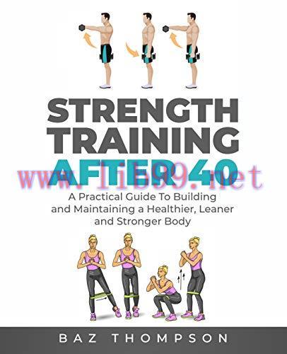 [FOX-Ebook]Strength Training After 40: A Practical Guide to Building and Maintaining a Healthie...