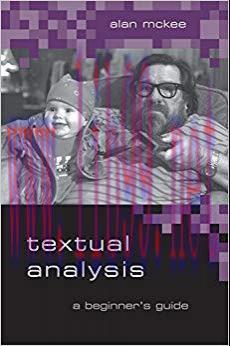 Textual Analysis: A Beginner&rsquo;s Guide 1st Edition,