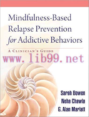 (PDF)Mindfulness-Based Relapse Prevention for Addictive Behaviors: A Clinician&rsquo;s Guide 1st Edit...
