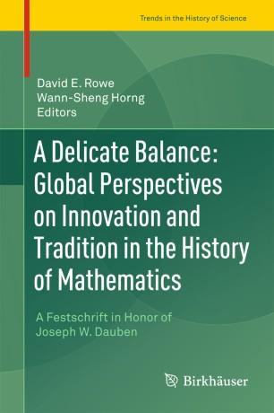 A Delicate Balance Global Perspectives on Innovation and Tradition in the History of Mathematic...