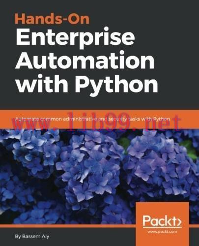 [FOX-Ebook]Hands-On Enterprise Automation with Python: Automate common administrative and secur...