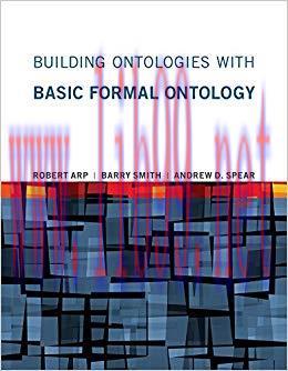 Building Ontologies with Basic Formal Ontology (The MIT Press)