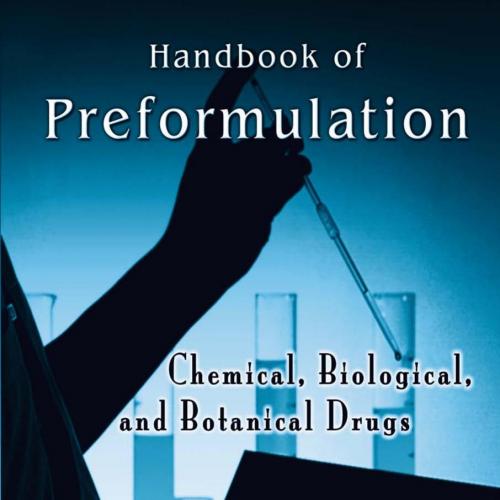 Handbook of Preformulation Chemical, Biological, and Botanical Drugs