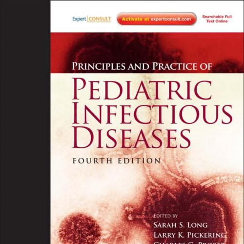 Principles and Practice of Pediatric Infectious Diseases,4th Edition