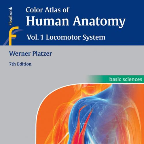 Thieme_ Color Atlas of Human Anatomy_ Volume 1 Locomotor System-Platzer, Werner;
