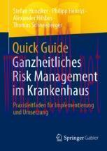 [PDF]Quick Guide Ganzheitliches Risk Management im Krankenhaus: Praxisleitfaden f&uuml;r Implementie...