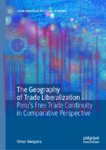 [PDF]The Geography of Trade Liberalization: Peru&rsquo;s Free Trade Continuity in Comparative Perspec...