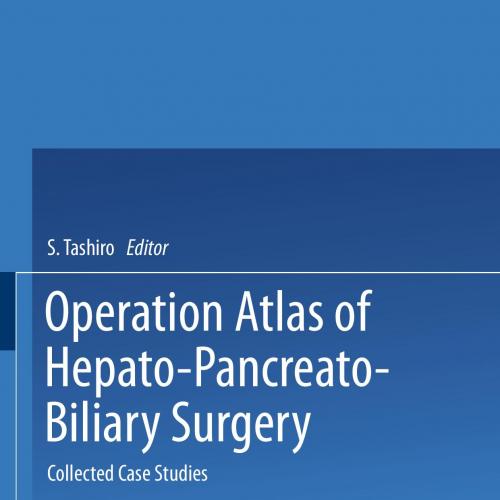 Operation Atlas of Hepato-Pancreato-Biliary Surgery Collected Case Studies
