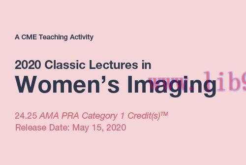 [AME]2020 Classic Lectures in Women's Imaging (CME VIDEOS)