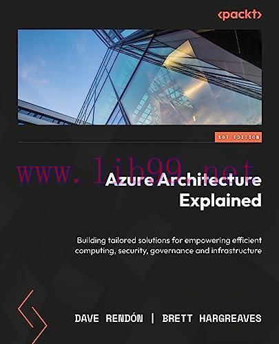 [FOX-Ebook]Azure Architecture Explained: A comprehensive guide to building effective cloud solu...
