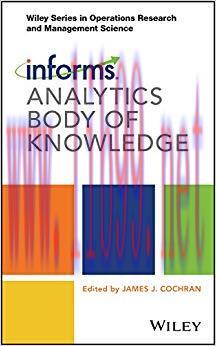 INFORMS Analytics Body of Knowledge (Wiley Series in Operations Research and Management Science...