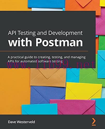 [FOX-Ebook]API Testing and Development with Postman: A practical guide to creating, testing, an...