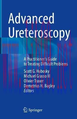 [AME]Advanced Ureteroscopy: A Practitioner&rsquo;s Guide to Treating Difficult Problems (Original PDF...