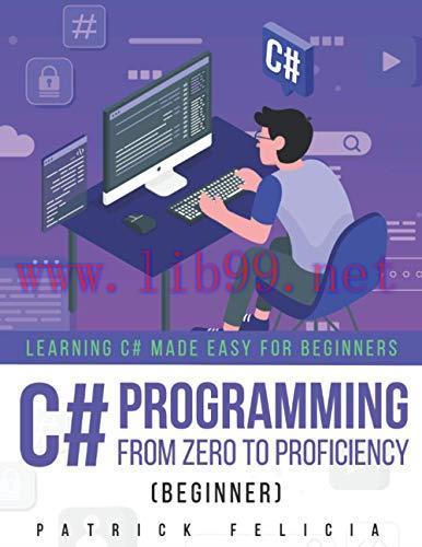 [FOX-Ebook]C# Programming from_ Zero to Proficiency (Beginner): Learning C# Made Easy for Begin...