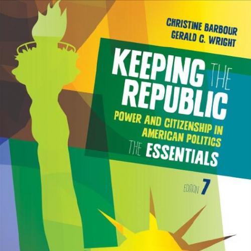 Keeping the Republic Power and Citizenship in American Politics 7th