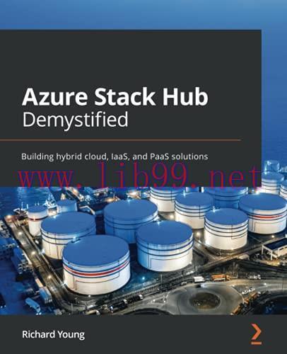[FOX-Ebook]Azure Stack Hub Demystified: Building hybrid cloud, IaaS, and PaaS solutions