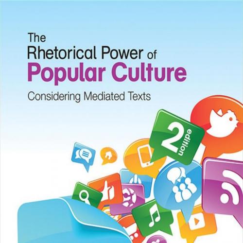 Rhetorical Power of Popular Culture_ Considering Mediated Texts 2nd, The - Sellnow, Deanna D., ...
