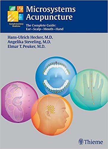 Microsystems Acupuncture The Complete Guide Ear - Scalp - Mouth - Hand, 1e [Thieme] [2005]