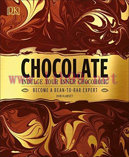[FOX-Ebook]Chocolate: Indulge Your Inner Chocoholic, Become a Bean-to-Bar Expert