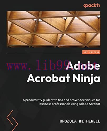 [FOX-Ebook]Adobe Acrobat Ninja: A productivity guide with tips and proven techniques for busine...