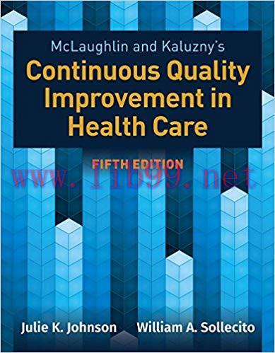 [PDF]McLaughlin and Kaluzny&rsquo;s Continuous Quality Improvement in Health Care 5th Edition