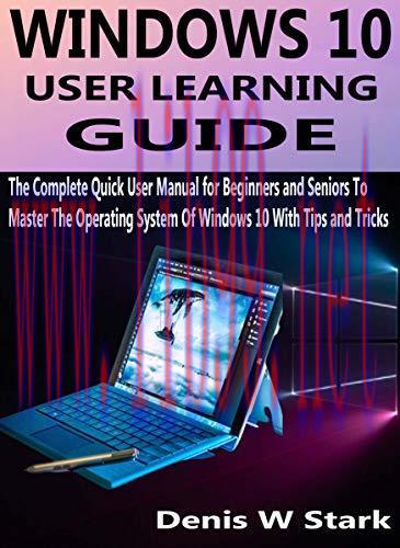 [FOX-Ebook]WINDOWS 10 USER LEARNING GUIDE: The Complete Quick User Manual for Beginners and Sen...