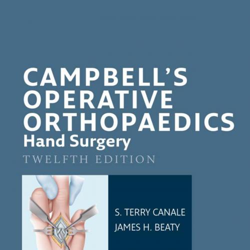 Campbell's Operative Orthopaedics Hand Surgery, 12th Edition