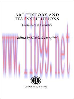 Art History and Its Institutions: The Nineteenth Century 1st Edition,