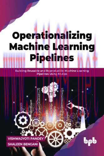 [FOX-Ebook]Operationalizing Machine Learning Pipelines: Building Reusable and Reproducible Mach...