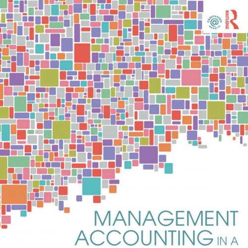 Management Accounting in a Dynamic Environment - CHERYL S. MCWATTERS & JEROLD L. ZIMMERMAN