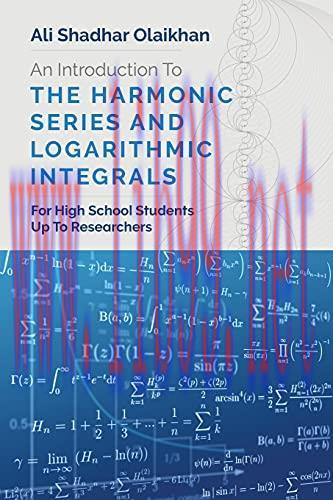 [FOX-Ebook]An Introduction To The Harmonic Series And Logarithmic Integrals: For High School St...