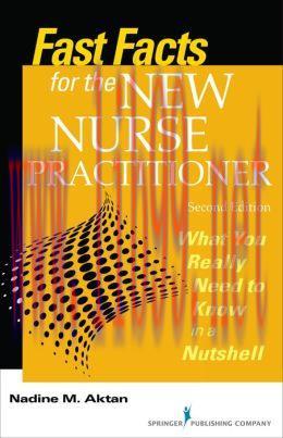 [AME]Fast Facts for the New Nurse Practitioner, Second Edition: What You Really Need to Know in...