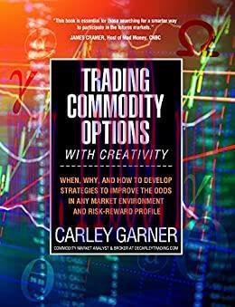 (PDF)TRADING COMMODITY OPTIONS&hellip;WITH CREATIVITY: When, why, and how to develop strategies to imp...