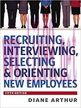 Recruiting, Interviewing, Selecting and Orienting New Employees 5th Edition,