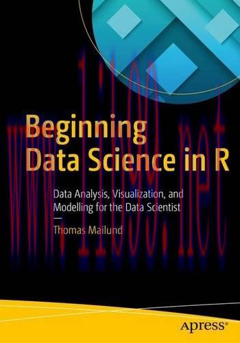[FOX-Ebook]Beginning Data Science in R: Data Analysis, Visualization, and Modelling for the Dat...