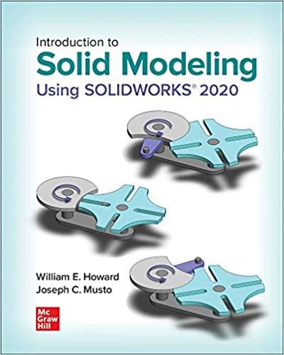 Introduction to Solid Modeling Using SOLIDWORKS 2020 William E. Howard