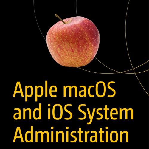 Apple macOS and iOS System Administration
