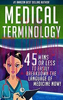 (PDF)Medical Terminology: 45 Mins or Less to EASILY Breakdown the Language of Medicine NOW! (Nu...