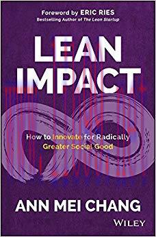 Lean Impact: How to Innovate for Radically Greater Social Good 1st Edition,
