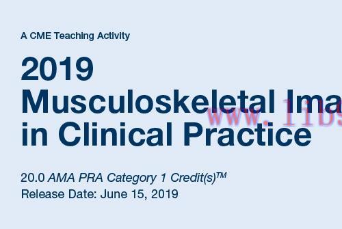 [AME]2019 Musculoskeletal Imaging in Clinical Practice (CME Videos)