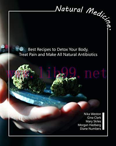 [FOX-Ebook]Natural Medicine: Best Recipes to Detox Your Body, Treat Pain and Make All Natural A...