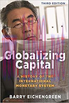 Globalizing Capital: A History of the International Monetary System &ndash; Third Edition 2nd Edition...