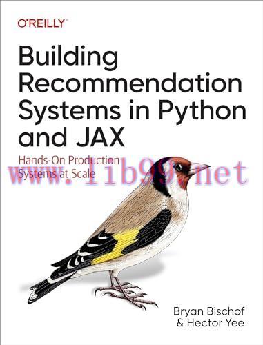 [FOX-Ebook]Building Recommendation Systems in Python and JAX: Hands-On Production Systems at Sc...