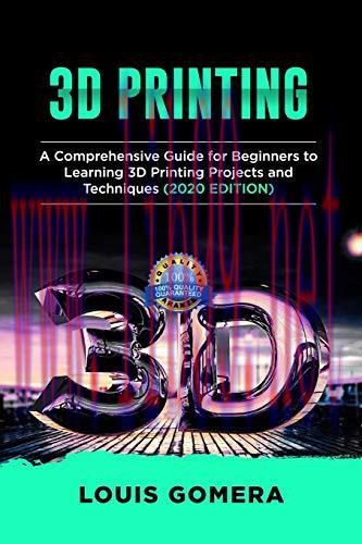 [FOX-Ebook]3D PRINTING: A Comprehensive Guide for Beginners to Learning 3D Printing projects an...